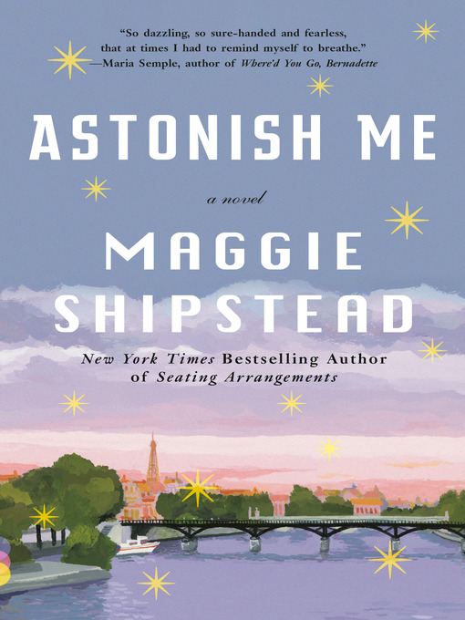 Title details for Astonish Me by Maggie Shipstead - Wait list